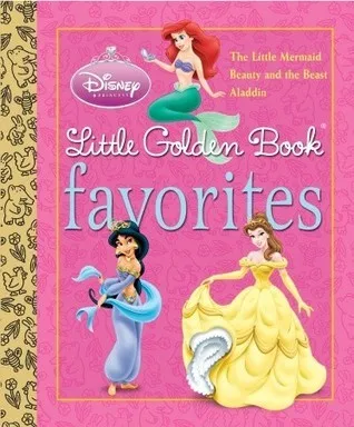 Disney Little Golden Book Favorites: Little Mermaid, Beauty and the Beast, Alladin